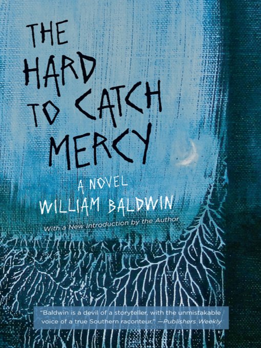 Title details for The Hard to Catch Mercy by William Baldwin - Available